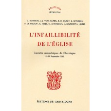 L’INFAILLIBILITE DE L’EGLISE. Journées oecuméniques de Chevetogne 25-29 Septembre 1961