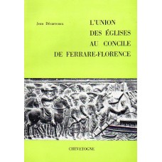 L’UNION DES EGLISES AU CONCILE DE FERRARE-FLORENCE (1438-1439)