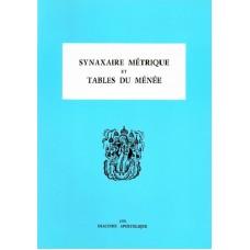 SYNAXAIRE METRIQUE ET TABLES DU MENEE (Les Ménées tome 13)